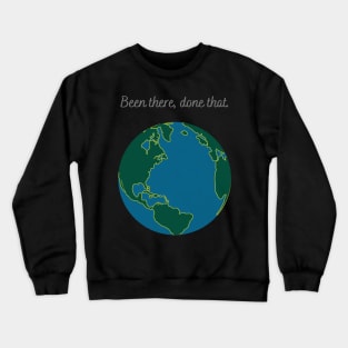 Earth Astronomy Been There Done That Crewneck Sweatshirt